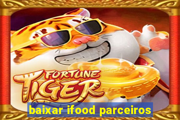 baixar ifood parceiros